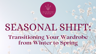 Seasonal Shift: Transitioning Your Wardrobe from Winter to Spring